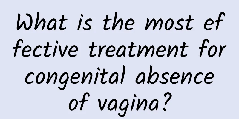 What is the most effective treatment for congenital absence of vagina?