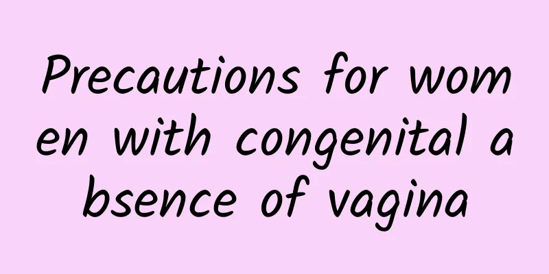 Precautions for women with congenital absence of vagina