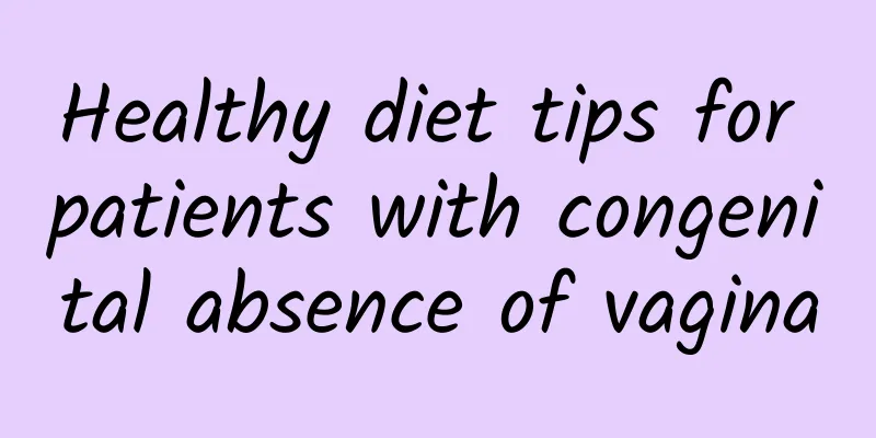 Healthy diet tips for patients with congenital absence of vagina
