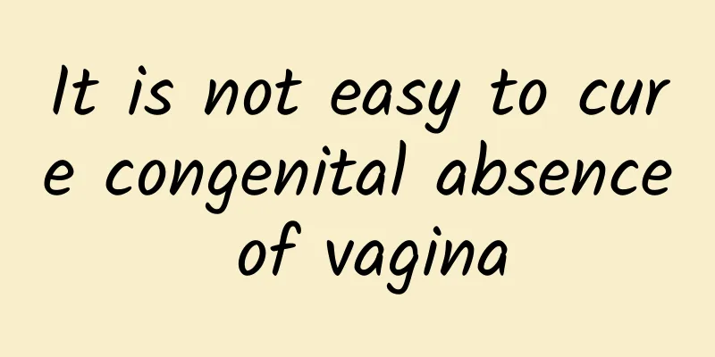 It is not easy to cure congenital absence of vagina