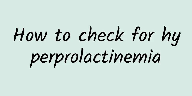 How to check for hyperprolactinemia
