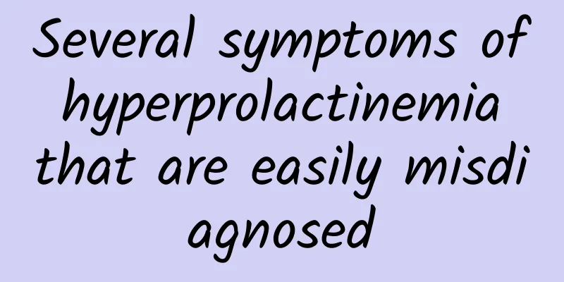 Several symptoms of hyperprolactinemia that are easily misdiagnosed