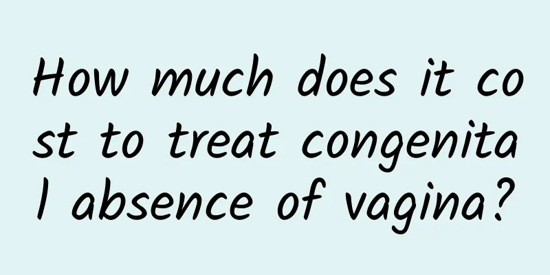 How much does it cost to treat congenital absence of vagina?