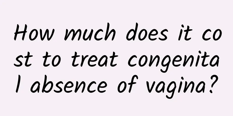 How much does it cost to treat congenital absence of vagina?