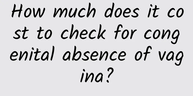 How much does it cost to check for congenital absence of vagina?