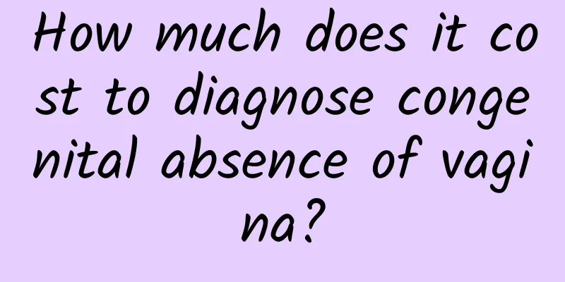 How much does it cost to diagnose congenital absence of vagina?