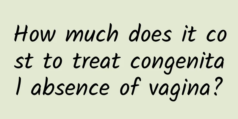 How much does it cost to treat congenital absence of vagina?