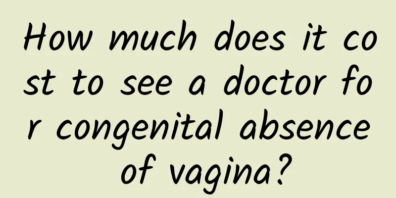 How much does it cost to see a doctor for congenital absence of vagina?