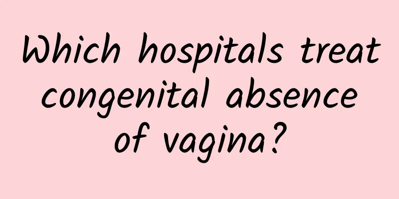 Which hospitals treat congenital absence of vagina?