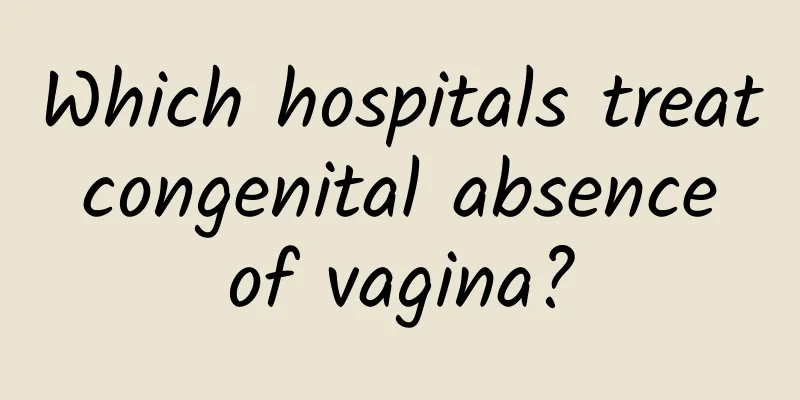 Which hospitals treat congenital absence of vagina?