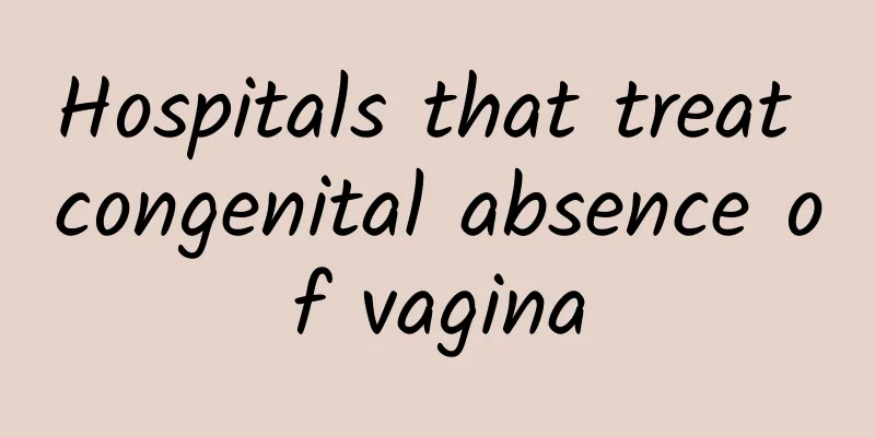 Hospitals that treat congenital absence of vagina