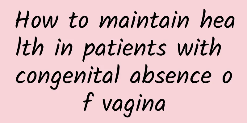 How to maintain health in patients with congenital absence of vagina