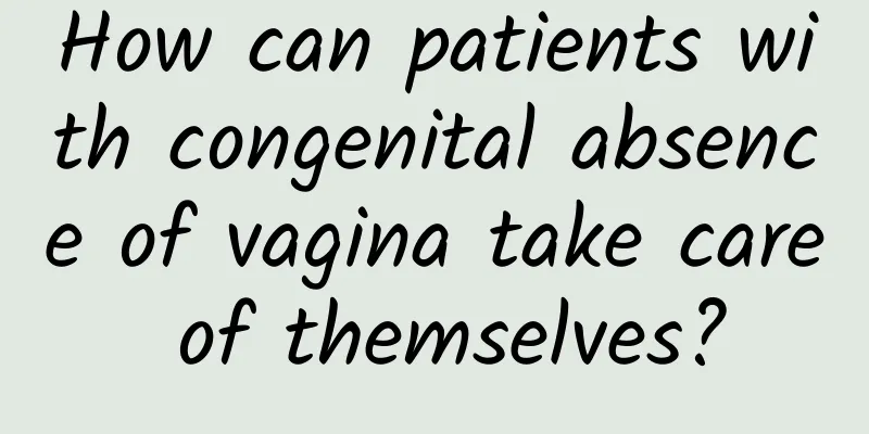 How can patients with congenital absence of vagina take care of themselves?