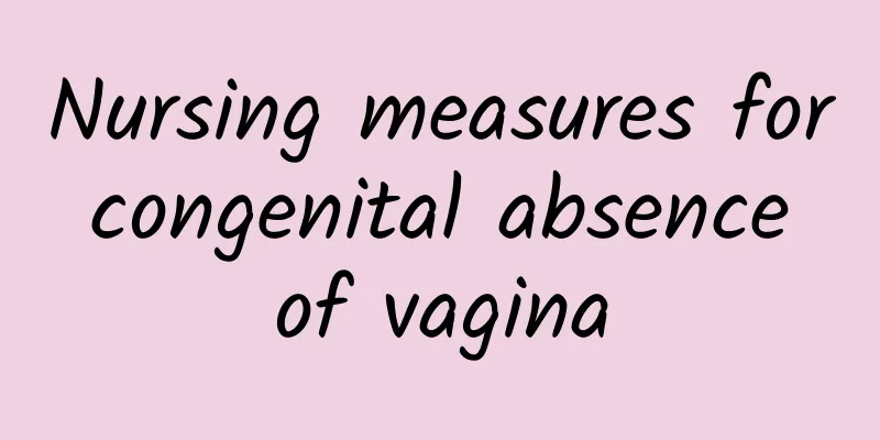 Nursing measures for congenital absence of vagina