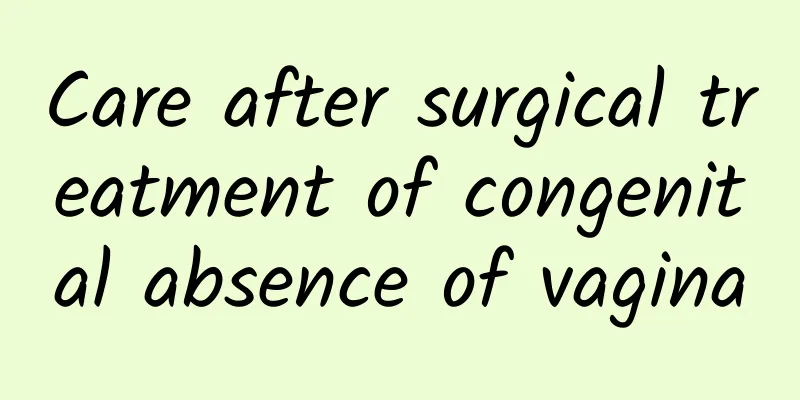 Care after surgical treatment of congenital absence of vagina