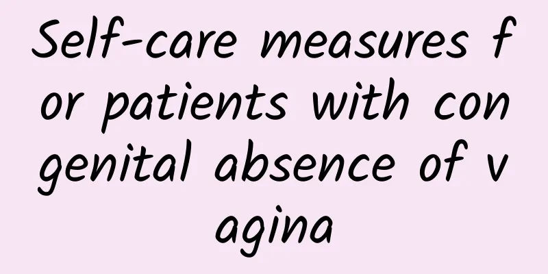 Self-care measures for patients with congenital absence of vagina