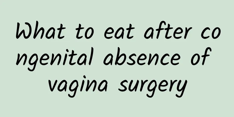 What to eat after congenital absence of vagina surgery