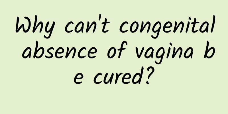 Why can't congenital absence of vagina be cured?