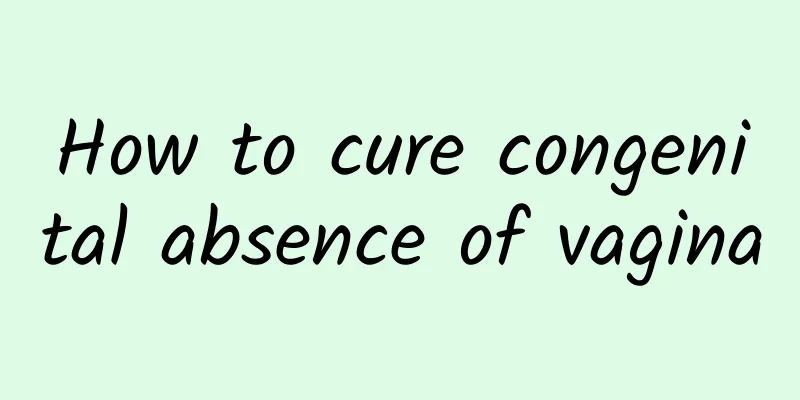 How to cure congenital absence of vagina