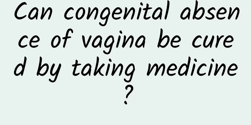 Can congenital absence of vagina be cured by taking medicine?