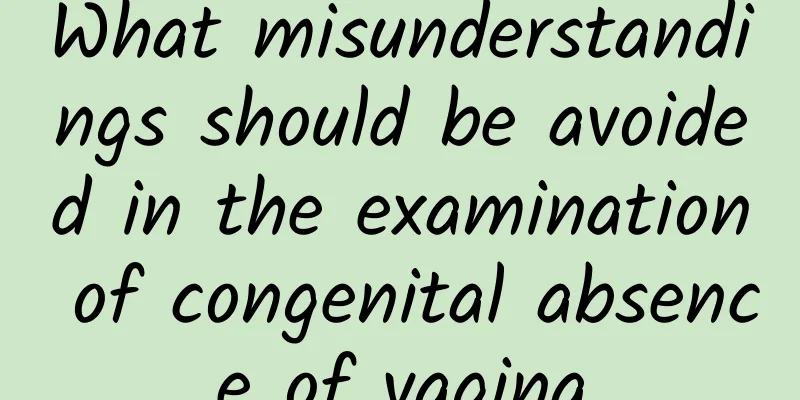 What misunderstandings should be avoided in the examination of congenital absence of vagina