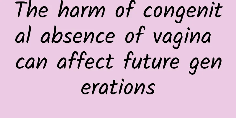 The harm of congenital absence of vagina can affect future generations
