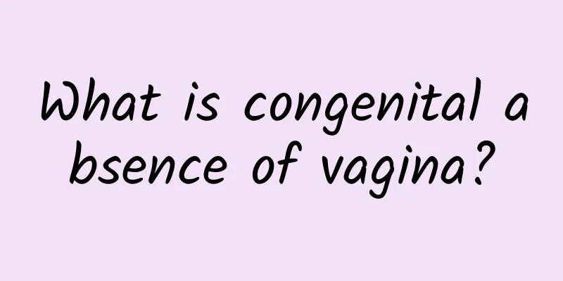 What is congenital absence of vagina?