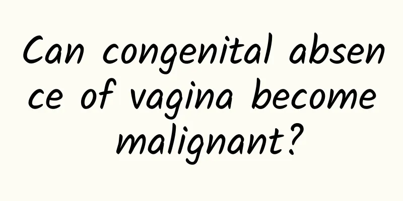 Can congenital absence of vagina become malignant?