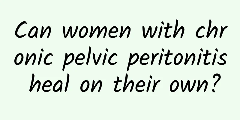 Can women with chronic pelvic peritonitis heal on their own?