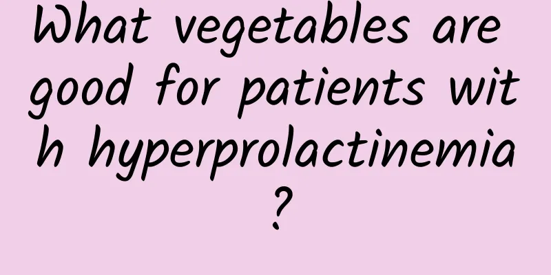 What vegetables are good for patients with hyperprolactinemia?