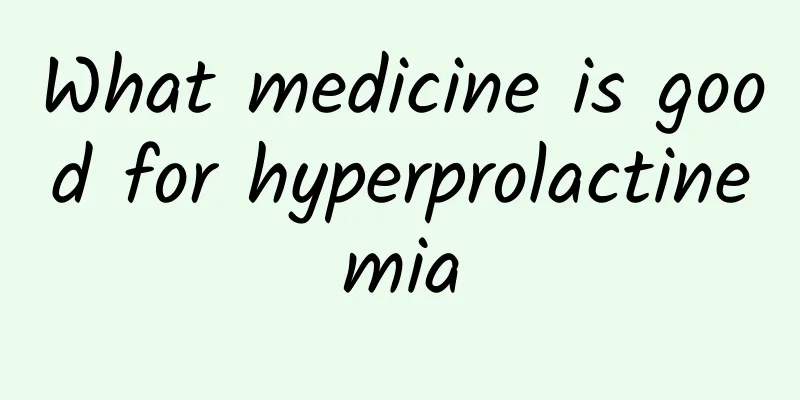 What medicine is good for hyperprolactinemia