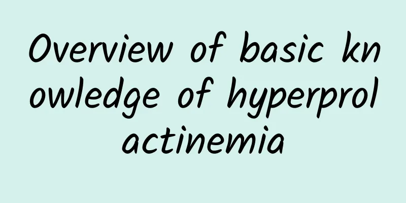 Overview of basic knowledge of hyperprolactinemia
