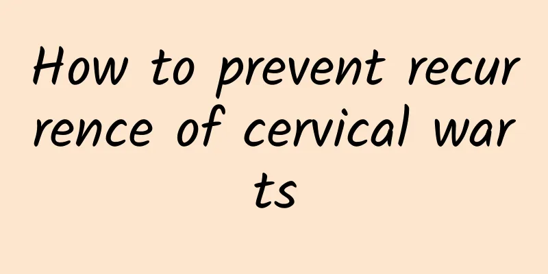 How to prevent recurrence of cervical warts
