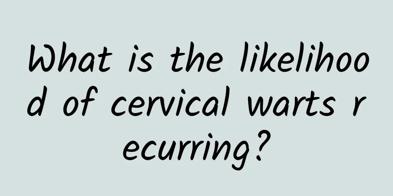What is the likelihood of cervical warts recurring?