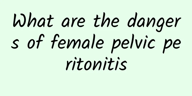 What are the dangers of female pelvic peritonitis