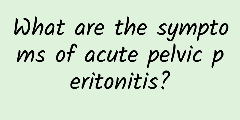 What are the symptoms of acute pelvic peritonitis?