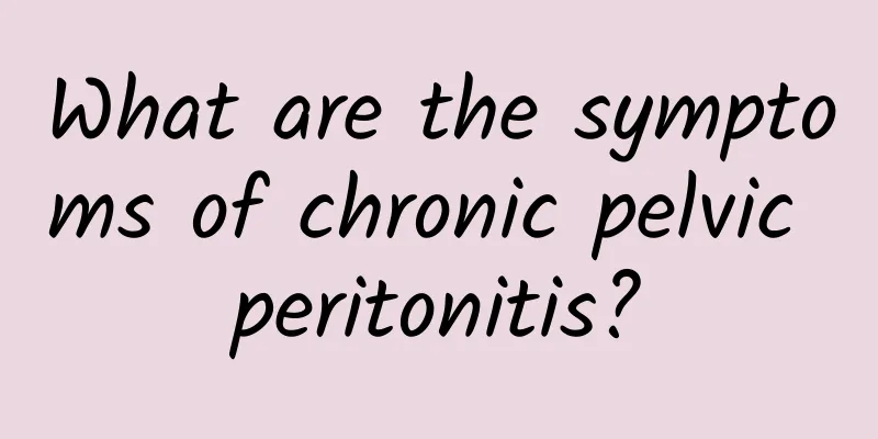 What are the symptoms of chronic pelvic peritonitis?