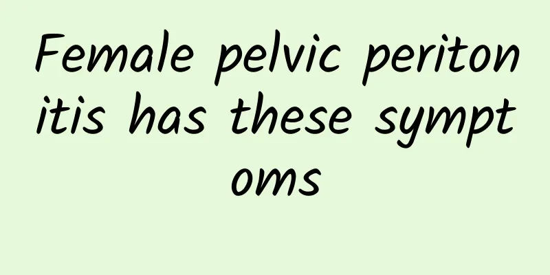Female pelvic peritonitis has these symptoms