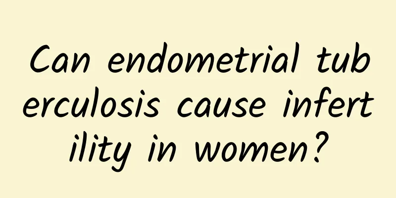 Can endometrial tuberculosis cause infertility in women?
