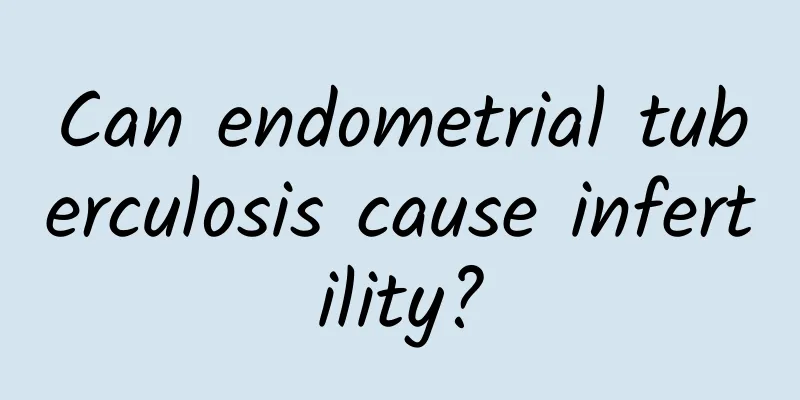 Can endometrial tuberculosis cause infertility?