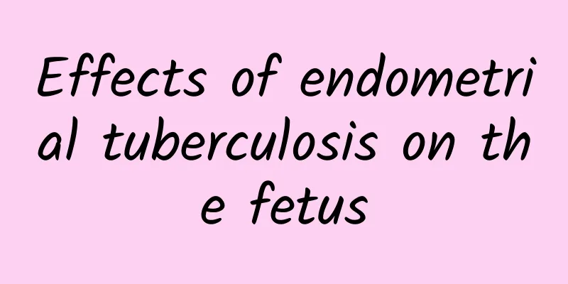 Effects of endometrial tuberculosis on the fetus