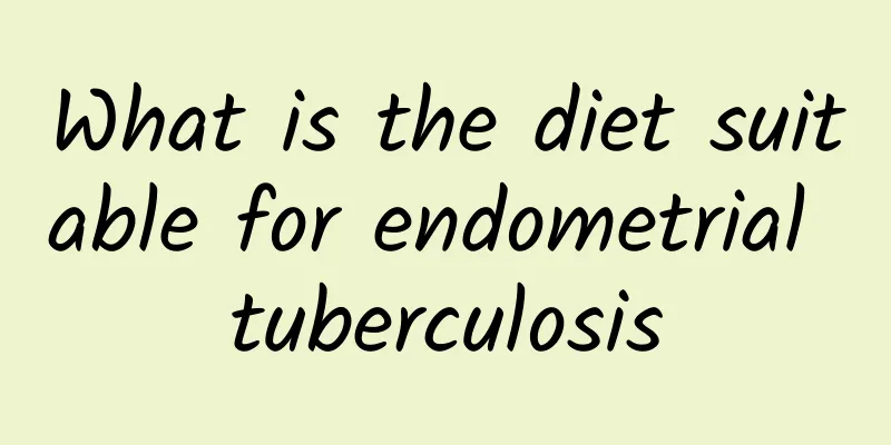 What is the diet suitable for endometrial tuberculosis