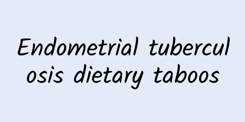 Endometrial tuberculosis dietary taboos