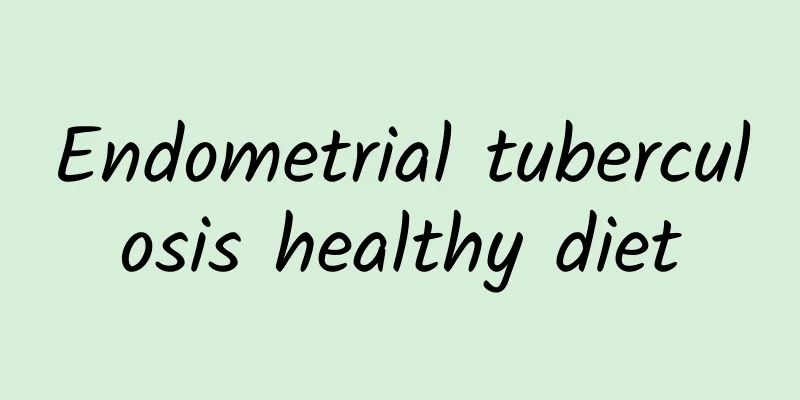 Endometrial tuberculosis healthy diet