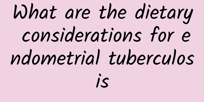What are the dietary considerations for endometrial tuberculosis