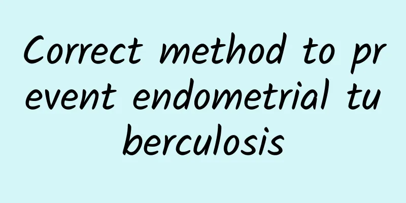 Correct method to prevent endometrial tuberculosis