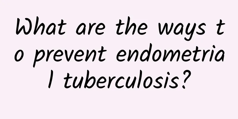 What are the ways to prevent endometrial tuberculosis?