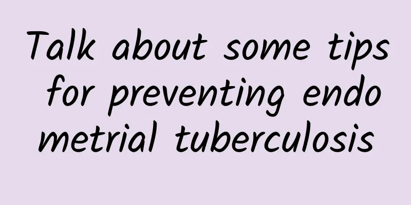 Talk about some tips for preventing endometrial tuberculosis