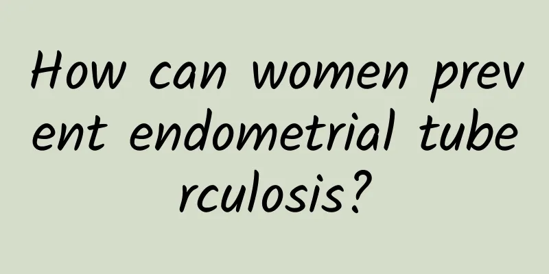 How can women prevent endometrial tuberculosis?
