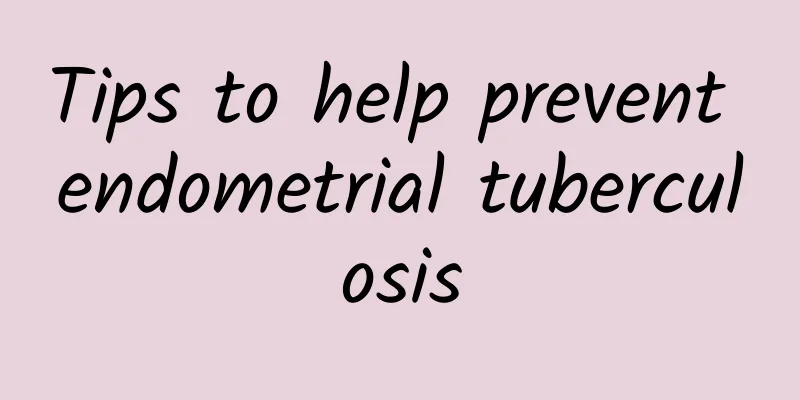 Tips to help prevent endometrial tuberculosis